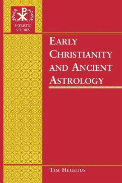 Early Christianity and Ancient Astrology - Hegedus, Timothy