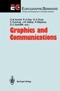 Graphics and Communications - Arnold, David B. / Day, Robert A. / Duce, David A. / Fuhrhop, Christian / Gallop, Julian R. / Maybury, Robert / Sutcliffe, Dale C. (eds.)