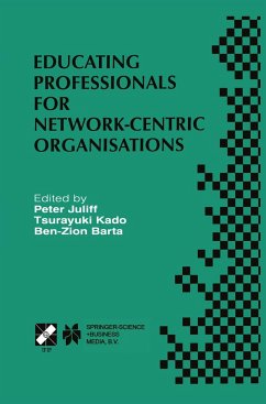 Educating Professionals for Network-Centric Organisations - Juliff, Peter / Kado, Tsurayuki / Barta, Ben-Zion (eds.)