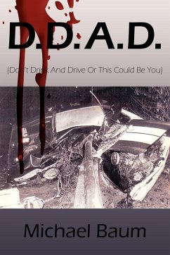 D.D.A.D.: (Don't Drink and Drive or This Could Be You)