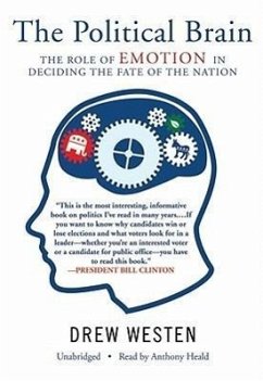 The Political Brain: The Role of Emotion in Deciding the Fate of the Nation - Westen, Drew