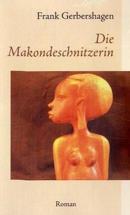 Die Makondeschnitzerin Die Makondeschnitzerin