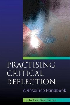 Practising Critical Reflection: A Resource Handbook - Fook, Jan; Gardner, Fiona