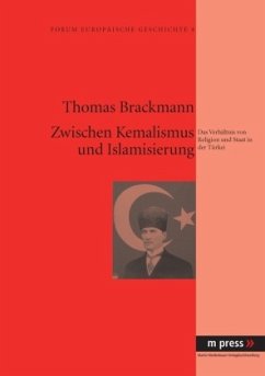 Zwischen Kemalismus und Islamisierung - Brackmann, Thomas