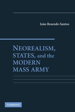 Neorealism, States, and the Modern Mass Army - Resende-Santos, Joao