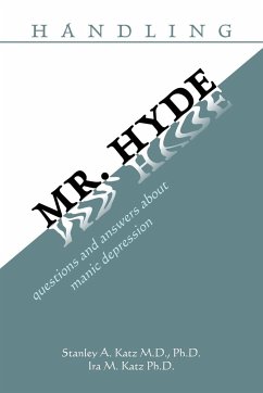 Handling Mr. Hyde - Katz MD, Stanley A.; Katz, Ira M.