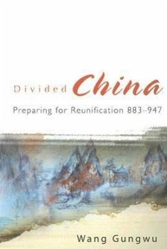 Divided China: Preparing for Reunification 883-947 - Wang, Gungwu