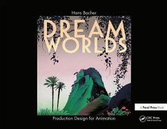 Dream Worlds: Production Design for Animation - Bacher, Hans (Production designer in the animation film industry; Pr