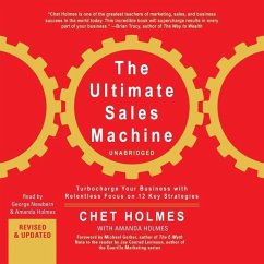 The Ultimate Sales Machine: Turbocharge Your Business with Relentless Focus on 12 Key Strategy - Holmes, Chet