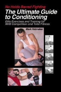 The Ultimate Guide to Conditioning: Elite Exercises and Training for NHB Competition and Total Fitness - Hatmaker, Mark