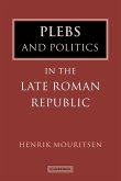 Plebs and Politics in the Late Roman Republic