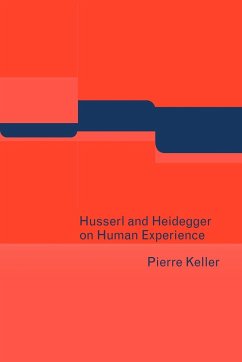 Husserl and Heidegger on Human Experience - Keller, Pierre