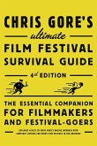 Chris Gore's Ultimate Film Festival Survival Guide, 4th edition