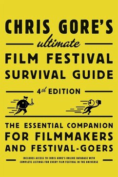Chris Gore's Ultimate Film Festival Survival Guide, 4th edition - Gore, Chris