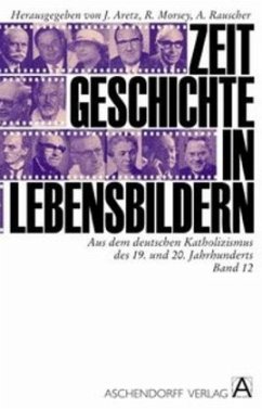 Aus dem deutschen Katholizismus des 19. und 20. Jahrhunderts / Zeitgeschichte in Lebensbildern Bd.12