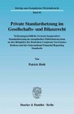 Private Standardsetzung im Gesellschafts- und Bilanzrecht.