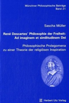 René Descartes' Philosophie der Freiheit: Ad imaginem et similitudinem Dei - Müller, Sascha