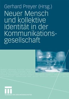 Neuer Mensch und kollektive Identität in der Kommunikationsgesellschaft - Preyer, Gerhard (Hrsg.)