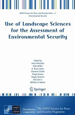 Use of Landscape Sciences for the Assessment of Environmental Security - Petrosillo, Irene / Müller, Felix / Jones, K. Bruce / Zurlini, Giovanni / Krauze, Kinga / Victorov, Sergey / Li, Bai-Lian / Kepner, William G. (eds.)