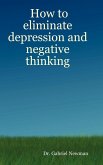 How to Eliminate Depression and Negative Thinking