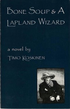 Bone Soup and a Lapland Wizard - Koskinen, Timo