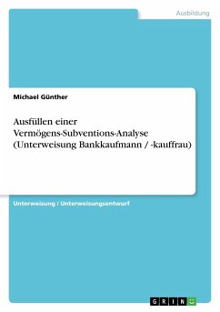 Ausfüllen einer Vermögens-Subventions-Analyse (Unterweisung Bankkaufmann / -kauffrau) - Günther, Michael