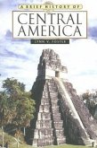 A Brief History of Central America A Brief History of Central America