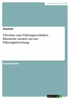 Theorien zum Führungsverhalten - Klassische Ansätze aus der Führungsforschung - Anonym