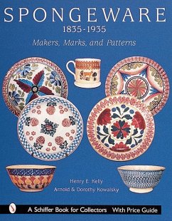 Spongeware, 1835-1935: Makers, Marks, and Patterns - Kelly, Henry E.