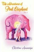 The Adventures of Pink Elephant Vol. 1 - Amamiya, Christine