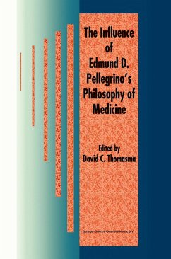 The Influence of Edmund D. Pellegrino's Philosophy of Medicine - Thomasma, David C. (Hrsg.)