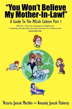 You Won't Believe My Mother-In-Law! a Guide to the Milish Culture - Mechlin, Victoria Jancek; Flaherty, Amanda Jancek