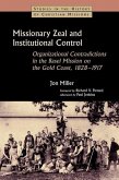 Missionary Zeal and Institutional Control: Organizational Contradictions in the Basel Mission on the Gold Coast, 1828-1917