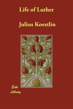 Life of Luther - Koestlin, Julius