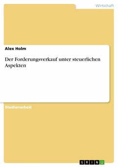 Der Forderungsverkauf unter steuerlichen Aspekten - Holm, Alex