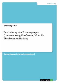 Bearbeitung des Posteinganges (Unterweisung Kaufmann / -frau für Bürokommunikation) - Spörkel, Nadine