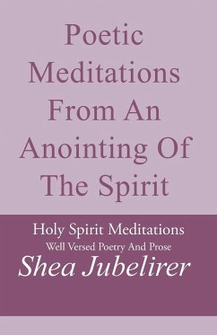 Poetic Meditations from an Anointing of the Spirit - Jubelirer, Shea
