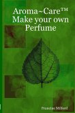 Aroma~Care¿ Make your own Perfume