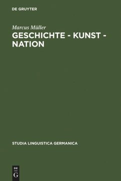 Geschichte - Kunst - Nation - Müller, Marcus