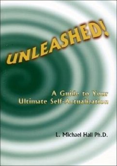 Unleashed: A Guide to Your Ultimate Self-Actualization - Hall, L. Michael