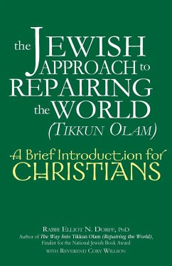 The Jewish Approach to Repairing the World (Tikkun Olam) - Dorff, Rabbi Elliot N.