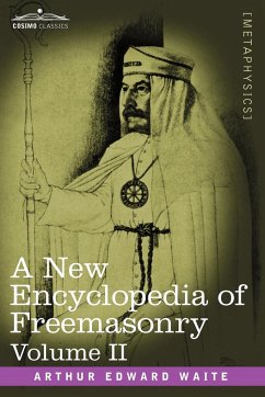 A New Encyclopedia of Freemasonry, Volume II - Waite, Arthur Edward