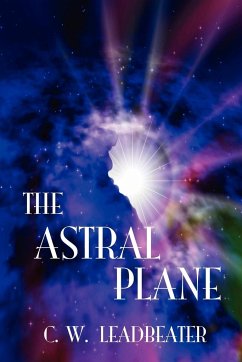 The Astral Plane - Leadbeater, C. W.