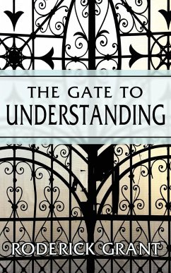 The Gate to Understanding - Grant, Roderick