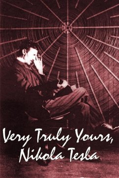 Very Truly Yours, Nikola Tesla - Tesla, Nikola