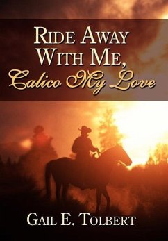 Ride Away With Me, Calico My Love - Tolbert, Gail E.