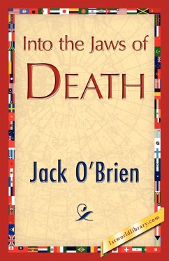 Into the Jaws of Death - Jack O'Brien, O'Brien; Jack O'Brien