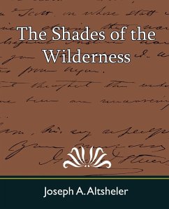 The Shades of the Wilderness - Joseph a. Altsheler, A. Altsheler; Joseph A. Altsheler