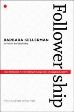 Followership: How Followers Are Creating Change and Changing Leaders - Kellerman, Barbara