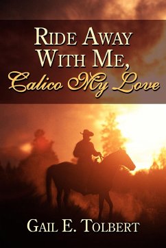 Ride Away With Me, Calico My Love - Tolbert, Gail E.